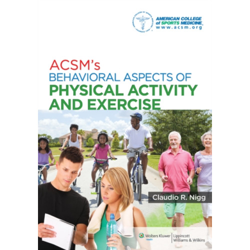 Lippincott Williams and Wilkins ACSM's Behavioral Aspects of Physical Activity and Exercise (häftad, eng)