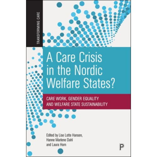 Bristol University Press A Care Crisis in the Nordic Welfare States? (inbunden, eng)