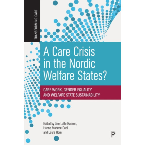 Bristol University Press A Care Crisis in the Nordic Welfare States? (häftad, eng)