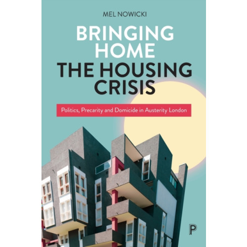 Bristol University Press Bringing Home the Housing Crisis (häftad, eng)