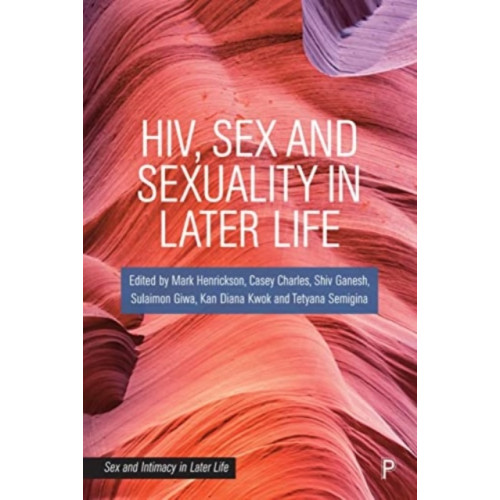 Bristol University Press HIV, Sex and Sexuality in Later Life (häftad, eng)