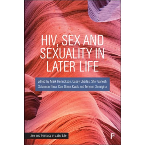 Bristol University Press HIV, Sex and Sexuality in Later Life (inbunden, eng)