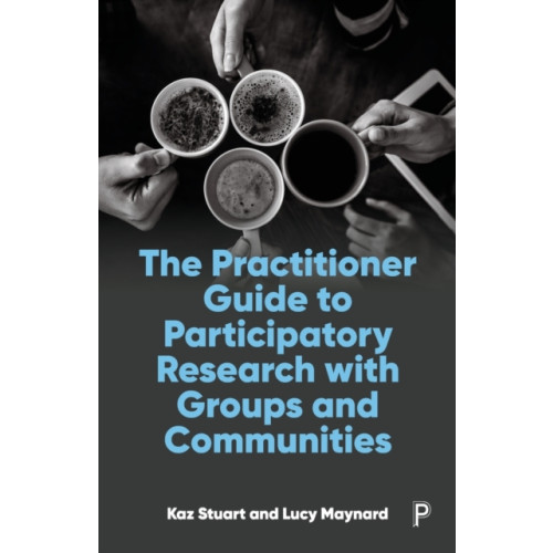 Bristol University Press The Practitioner Guide to Participatory Research with Groups and Communities (häftad, eng)