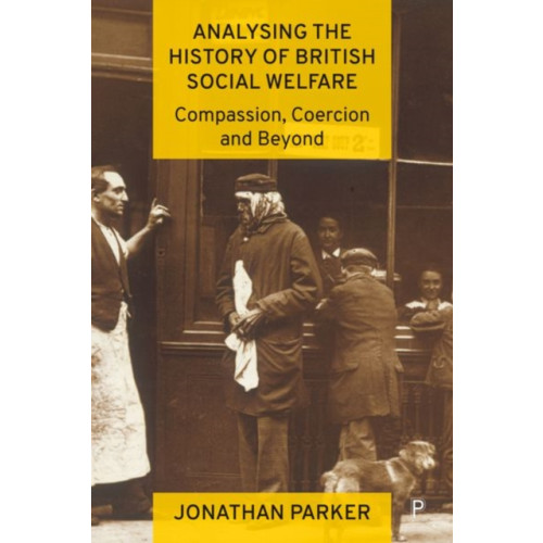 Bristol University Press Analysing the History of British Social Welfare (inbunden, eng)