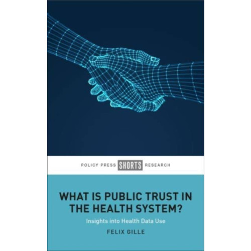 Bristol University Press What Is Public Trust in the Health System? (inbunden, eng)