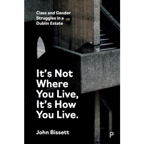 Bristol University Press It’s Not Where You Live, It's How You Live (häftad, eng)