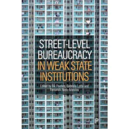 Bristol University Press Street-Level Bureaucracy in Weak State Institutions (inbunden, eng)