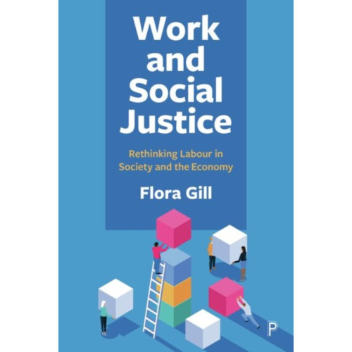 Bristol University Press Work and Social Justice (inbunden, eng)