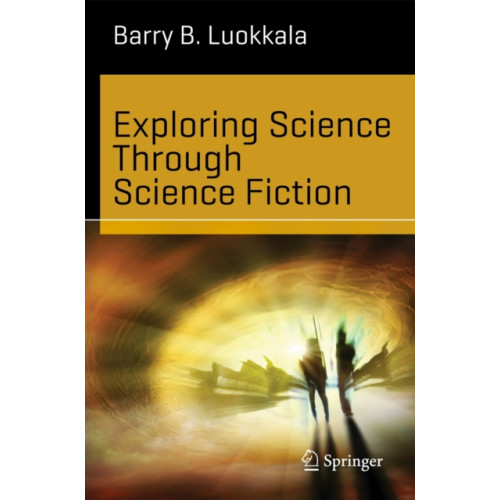 Springer-Verlag New York Inc. Exploring Science Through Science Fiction (häftad, eng)