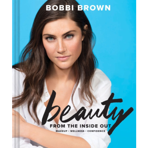 Chronicle Books Bobbi Brown Beauty from the Inside Out (inbunden, eng)