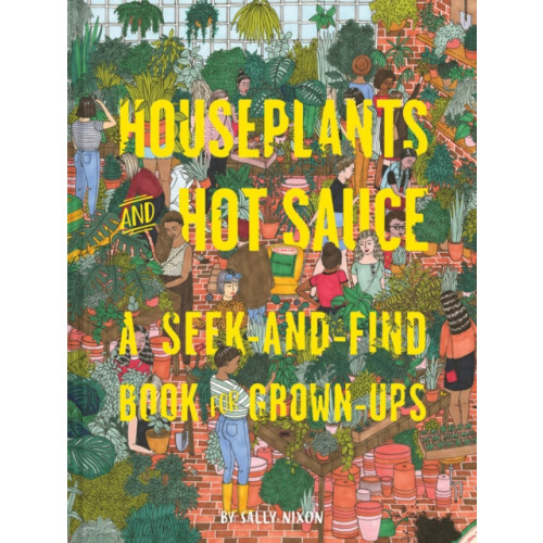 Chronicle Books Houseplants and Hot Sauce (inbunden, eng)