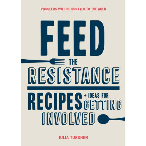 Chronicle Books Feed the Resistance (inbunden, eng)