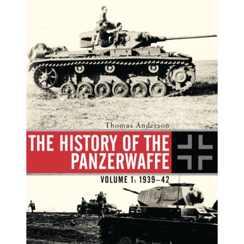 Bloomsbury Publishing PLC The History of the Panzerwaffe (inbunden, eng)