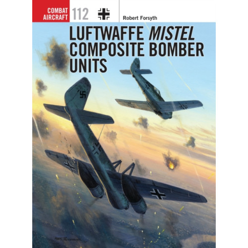Bloomsbury Publishing PLC Luftwaffe Mistel Composite Bomber Units (häftad, eng)