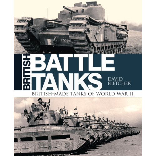 Bloomsbury Publishing PLC British Battle Tanks (inbunden, eng)