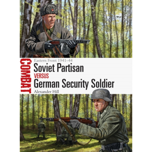 Bloomsbury Publishing PLC Soviet Partisan vs German Security Soldier (häftad, eng)
