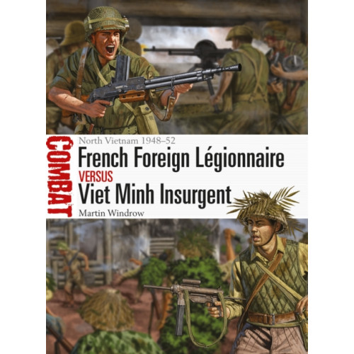 Bloomsbury Publishing PLC French Foreign Legionnaire vs Viet Minh Insurgent (häftad, eng)