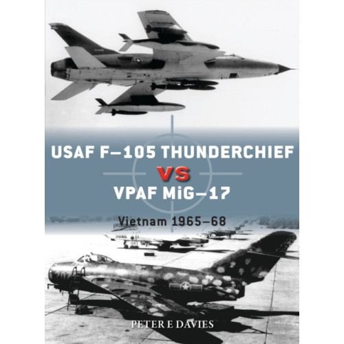 Bloomsbury Publishing PLC USAF F-105 Thunderchief vs VPAF MiG-17 (häftad, eng)
