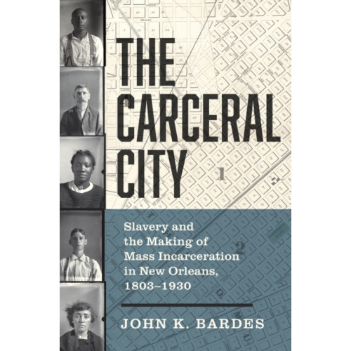 The University of North Carolina Press The Carceral City (häftad, eng)