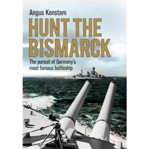 Bloomsbury Publishing PLC Hunt the Bismarck (häftad, eng)