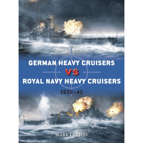 German Heavy Cruisers vs Royal Navy Heavy Cruisers , Bloomsbury Publishing PLC (häftad, english)