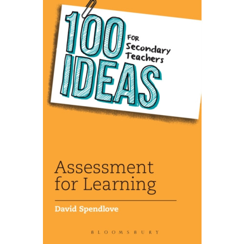 Bloomsbury Publishing PLC 100 Ideas for Secondary Teachers: Assessment for Learning (häftad, eng)