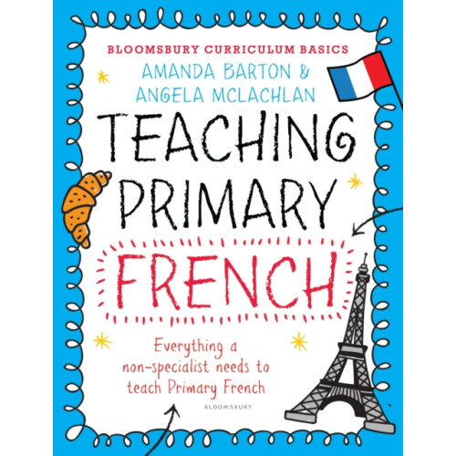 Bloomsbury Publishing PLC Bloomsbury Curriculum Basics: Teaching Primary French (häftad, eng)