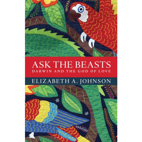 Bloomsbury Publishing PLC Ask the Beasts: Darwin and the God of Love (häftad, eng)