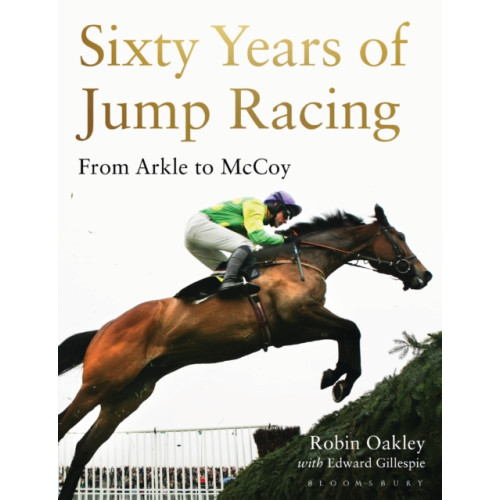 Bloomsbury Publishing PLC Sixty Years of Jump Racing (inbunden, eng)