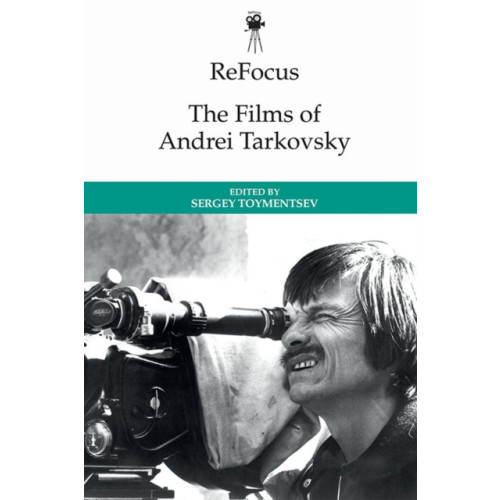 Edinburgh university press Refocus: the Films of Andrei Tarkovsky (häftad, eng)