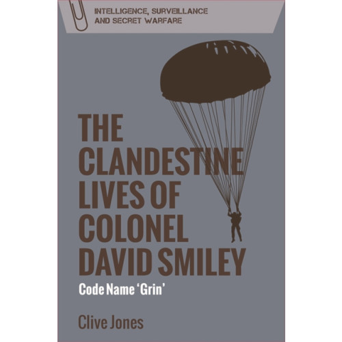 Edinburgh university press The Clandestine Lives of Colonel David Smiley (häftad, eng)