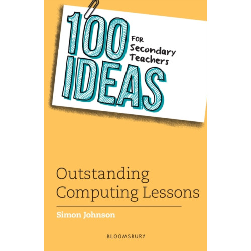 Bloomsbury Publishing PLC 100 Ideas for Secondary Teachers: Outstanding Computing Lessons (häftad, eng)