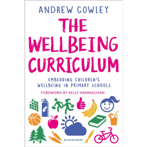 Bloomsbury Publishing PLC The Wellbeing Curriculum (häftad, eng)