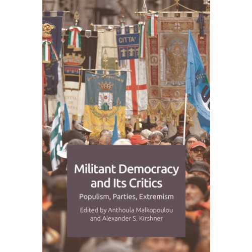 Edinburgh university press Militant Democracy and its Critics (häftad, eng)