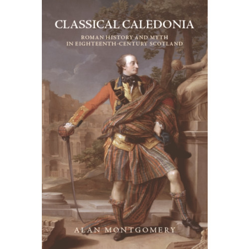 Edinburgh university press Classical Caledonia (inbunden, eng)