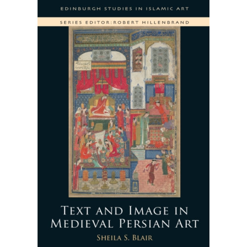 Edinburgh university press Text and Image in Medieval Persian Art (häftad, eng)