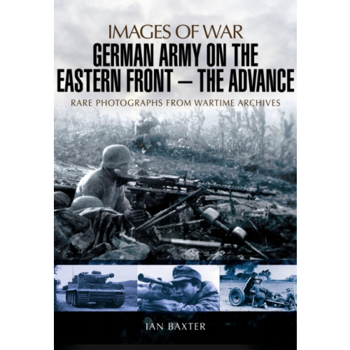 Pen & Sword Books Ltd German Army on the Eastern Front: The Advance (häftad, eng)