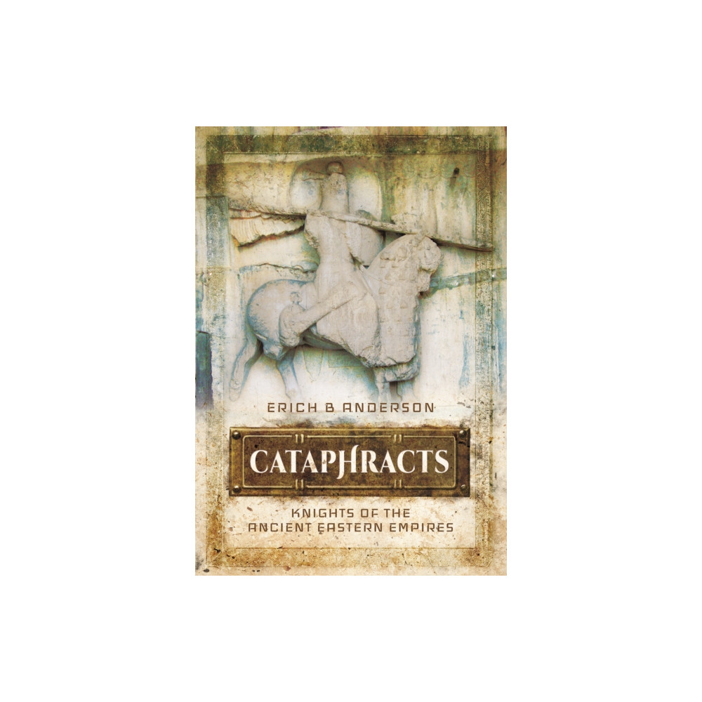 Produktbild för Cataphracts: Knights of the Ancient Eastern Empires (inbunden, eng)