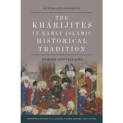 Edinburgh university press The Kharijites in Early Islamic Historical Tradition (häftad, eng)