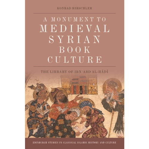 Edinburgh university press A Monument to Medieval Syrian Book Culture (häftad, eng)