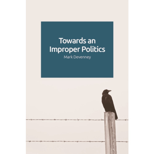 Edinburgh university press Towards an Improper Politics (häftad, eng)