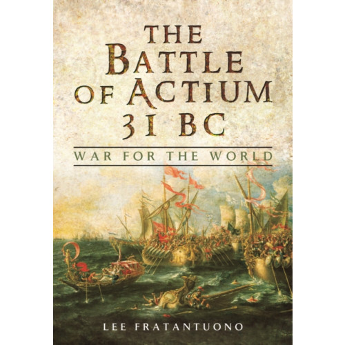 Pen & Sword Books Ltd Battle of Actium 31 BC: War for the World (inbunden, eng)