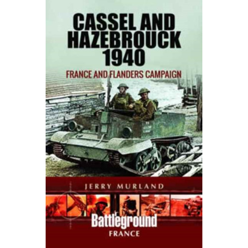 Pen & Sword Books Ltd Cassel and Hazebrouck 1940: France and Flanders Campaign (häftad, eng)