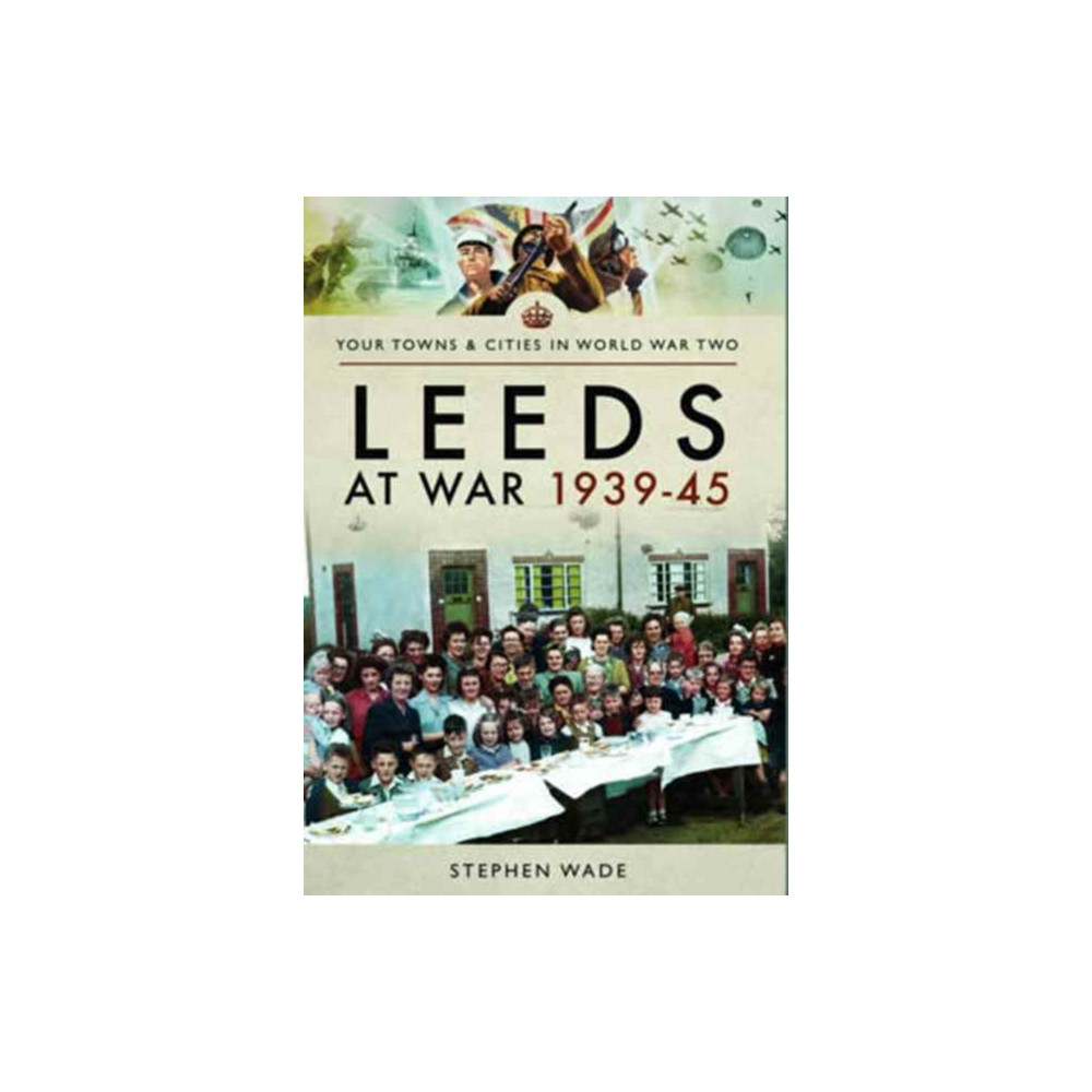 Produktbild för Leeds at War 1939 - 1945 (häftad, eng)