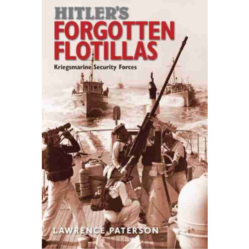 Pen & Sword Books Ltd Hitler's Forgotten Flotillas (inbunden, eng)