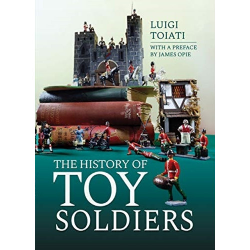 Pen & Sword Books Ltd The History of Toy Soldiers (inbunden, eng)