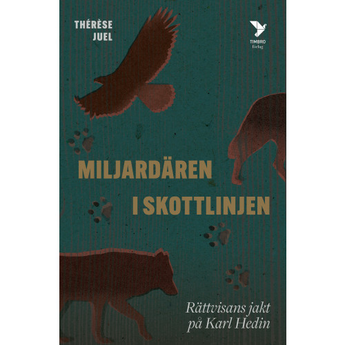 Thérèse Juel Miljardären i skottlinjen: Rättvisans jakt på Karl Hedin (inbunden)