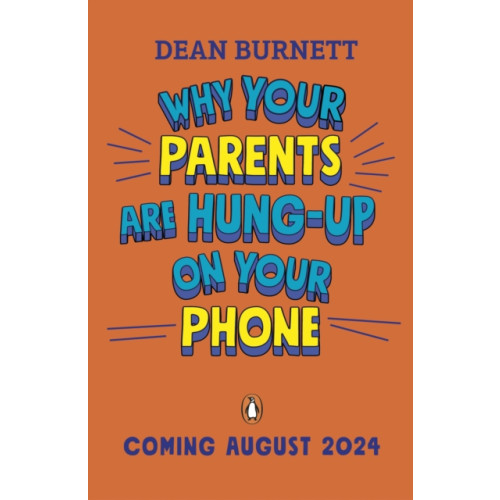 Penguin Random House Children's UK Why Your Parents Are Hung-Up on Your Phone and What To Do About It (häftad, eng)