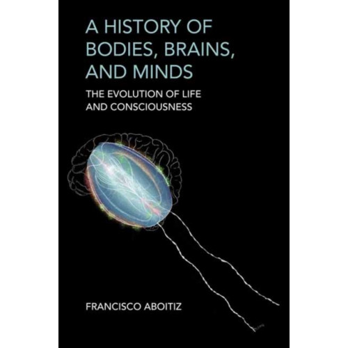 Mit press ltd A History of Bodies, Brains, and Minds (häftad, eng)