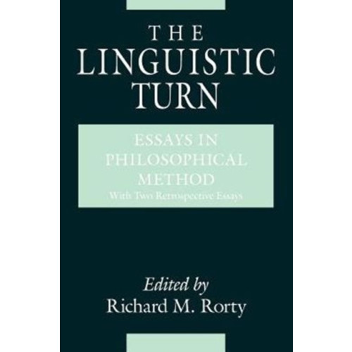 The university of chicago press The Linguistic Turn – Essays in Philosophical Method (häftad, eng)